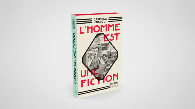 L'homme est une fiction // Carmela Chergui